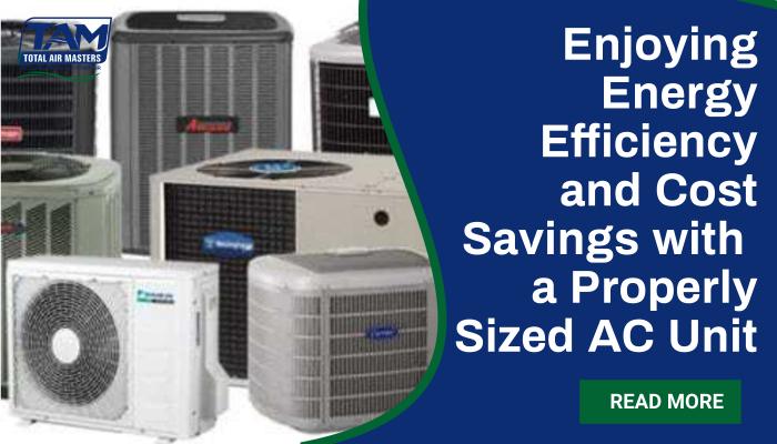 Cost Savings with a Properly Sized AC Unit